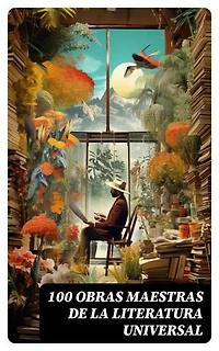 100 Obras Maestras de la Literatura Universal: Edición enriquecida.