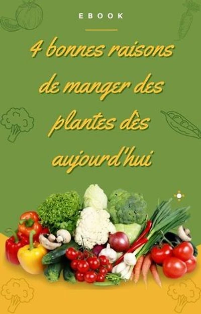 4 bonnes raisons de manger des plantes: Nutrition