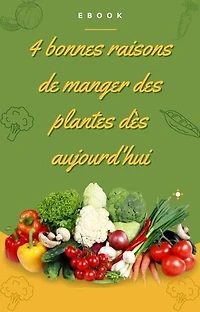 4 bonnes raisons de manger des plantes: Nutrition