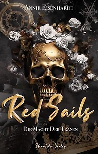 Red Sails - Die Macht der Tränen: Band 3 der spicy Piraten-Romantasy
