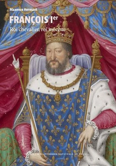 François Ier: roi chevalier, mécène