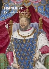 François Ier: roi chevalier, mécène