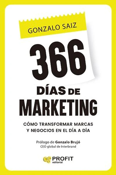 366 días de marketing: Cómo transformar marcas y negocios en el día a día