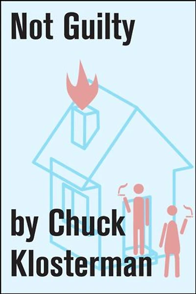 Not Guilty: An Essay from Chuck Klosterman IV