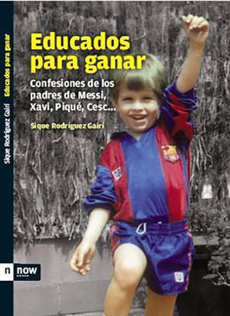 Educados para ganar: Confessiones de los padres de Messi, Xavi, Piqué, Cesc...