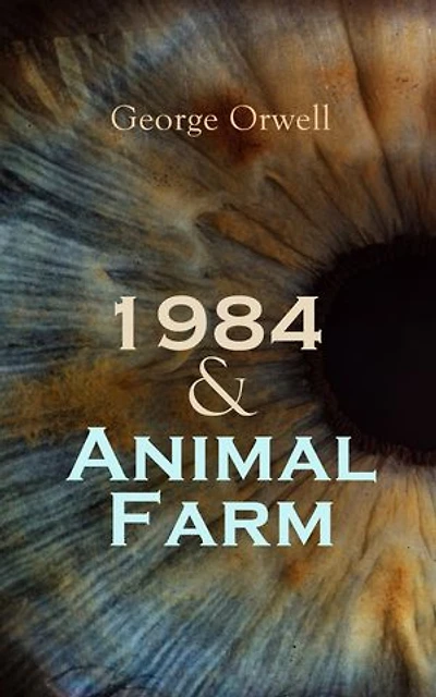 1984 & Animal Farm: Greatest Modern Dystopias
