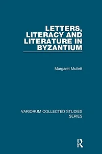 Letters, Literacy And Literature Byzantium
