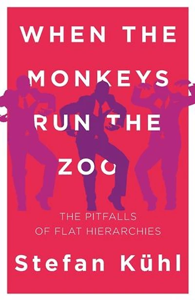 When the Monkeys Run the Zoo: The Pitfalls of Flat Hierarchies