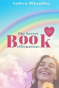 The Affirmations Book: Il potere segreto delle affermazioni