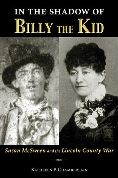 the Shadow of Billy Kid: Susan McSween and Lincoln County War