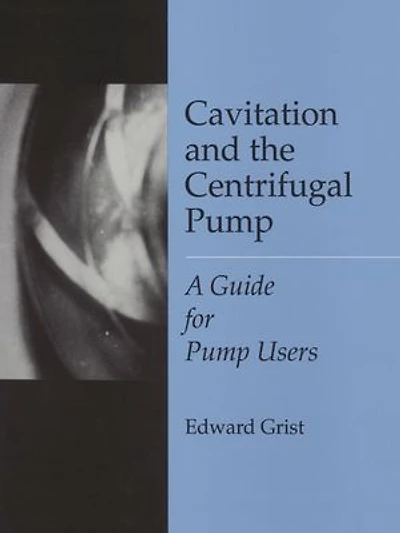 Cavitation And The Centrifugal Pump: A Guide For Pump Users