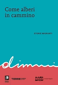 Come alberi in cammino: Storie migranti