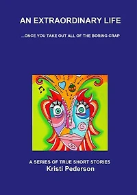 An Extraordinary Life...Once You Take Out All of the Boring Crap