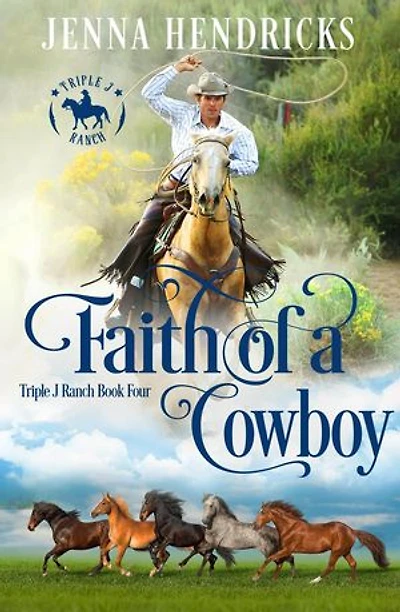 Faith of A Cowboy: Triple J Ranch, #4