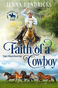 Faith of A Cowboy: Triple J Ranch, #4