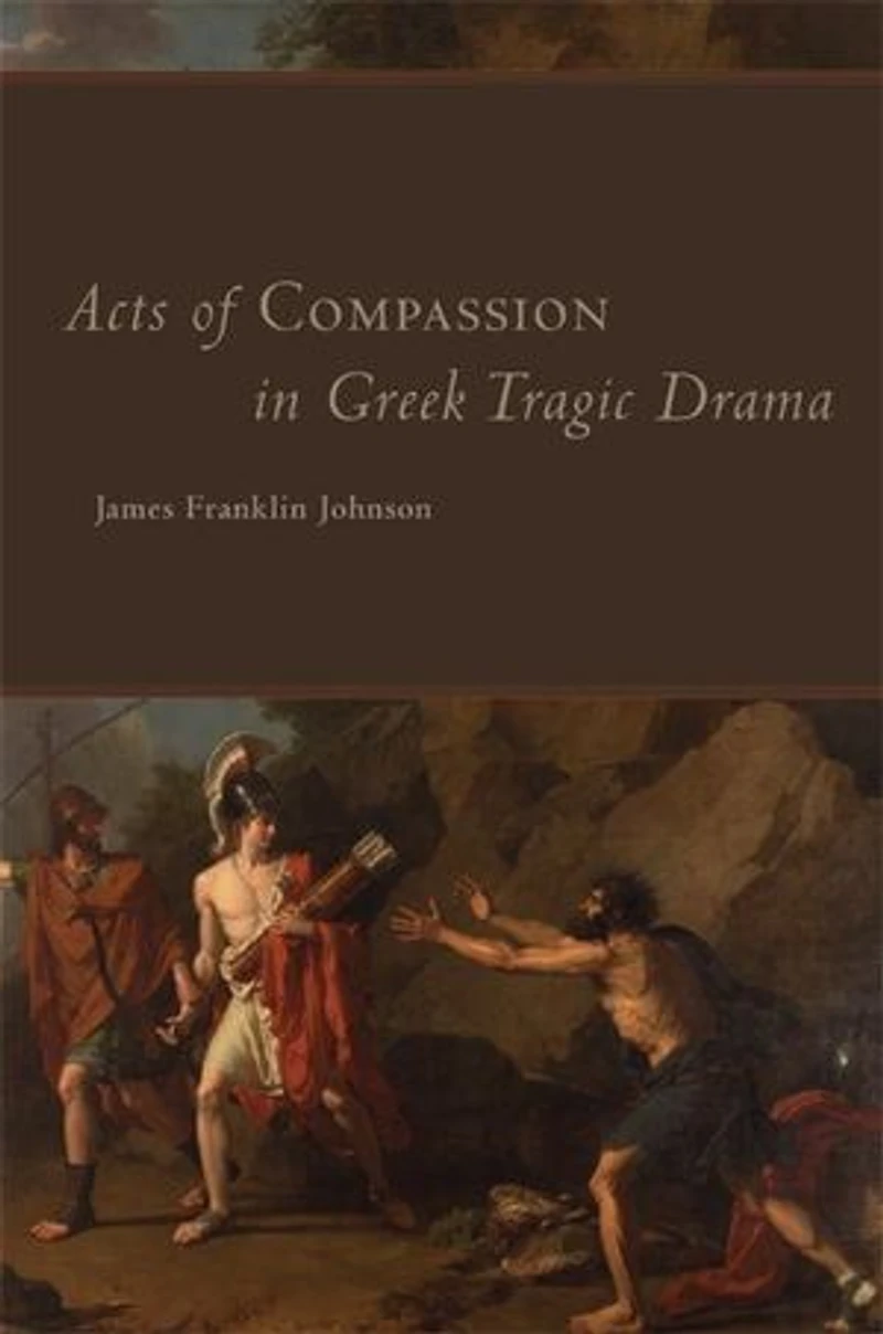 Acts of Compassion Greek Tragic Drama