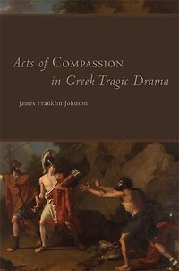 Acts of Compassion Greek Tragic Drama