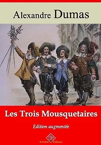 Les Trois Mousquetaires – suivi d'annexes: Nouvelle édition Arvensa