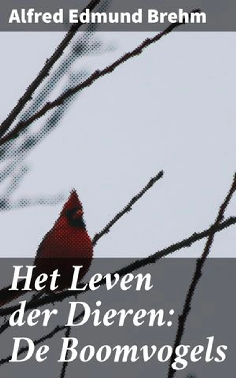 Het Leven der Dieren: De Boomvogels: Vogels hoog in de boom: een diepgaande verkenning van hun levenswijze