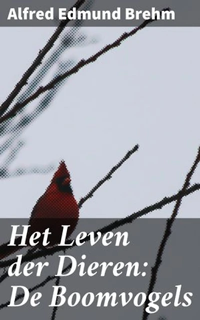 Het Leven der Dieren: De Boomvogels: Vogels hoog in de boom: een diepgaande verkenning van hun levenswijze