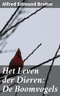 Het Leven der Dieren: De Boomvogels: Vogels hoog in de boom: een diepgaande verkenning van hun levenswijze