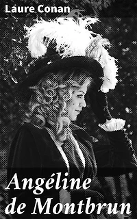 Angéline de Montbrun: Édition enrichie. Amour, passion et tragédie dans le roman québécois du XIXe siècle