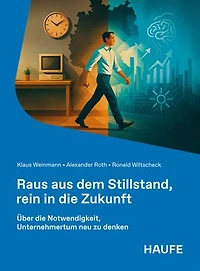 Raus aus dem Stillstand, rein in die Zukunft: Über die Notwendigkeit, Unternehmertum neu zu denken