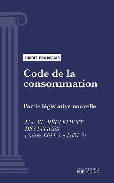 Code de la consommation: Partie législative nouvelle - Livre VI : Règlement des litiges (droit français)