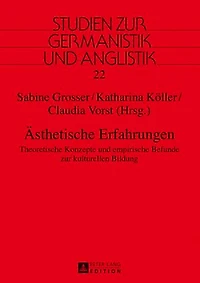 Aesthetische Erfahrungen: Theoretische Konzepte und empirische Befunde zur kulturellen Bildung
