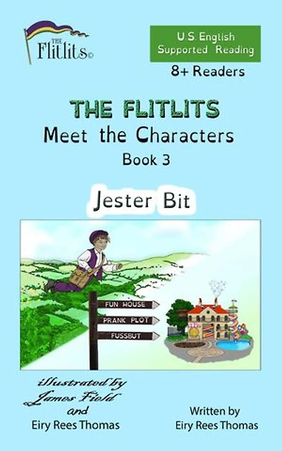THE FLITLITS, Meet the Characters, Book 3, Jester Bit, 8+ Readers, U.S. English, Supported Reading: Read, Laugh, and Learn