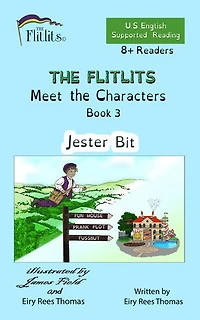 THE FLITLITS, Meet the Characters, Book 3, Jester Bit, 8+ Readers, U.S. English, Supported Reading: Read, Laugh, and Learn