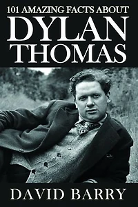 101 Amazing Facts about Dylan Thomas
