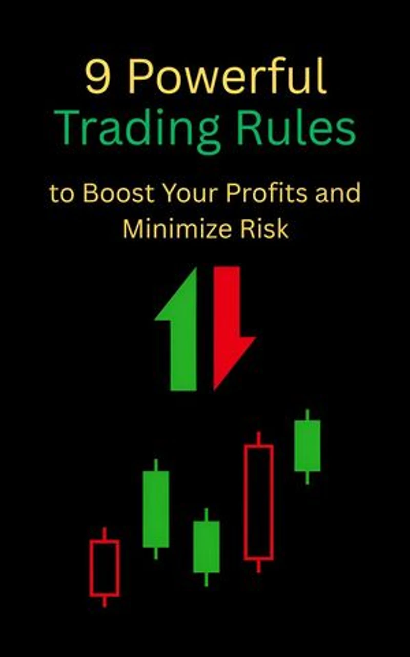 9 Powerful Trading Rules to Boost Your Profits and Minimize Risk