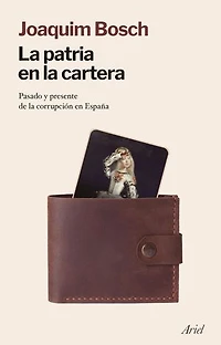 La patria en la cartera: Pasado y presente de la corrupción en España