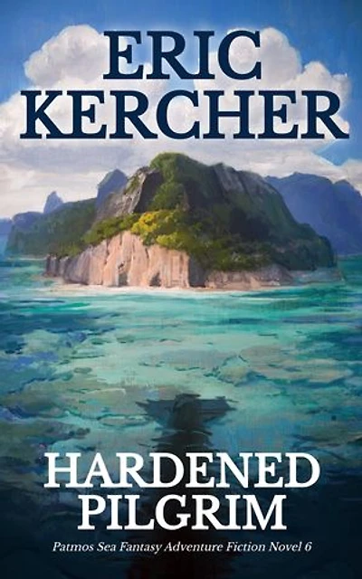 Hardened Pilgrim: Patmos Sea Fantasy Adventure Fiction Novel 6