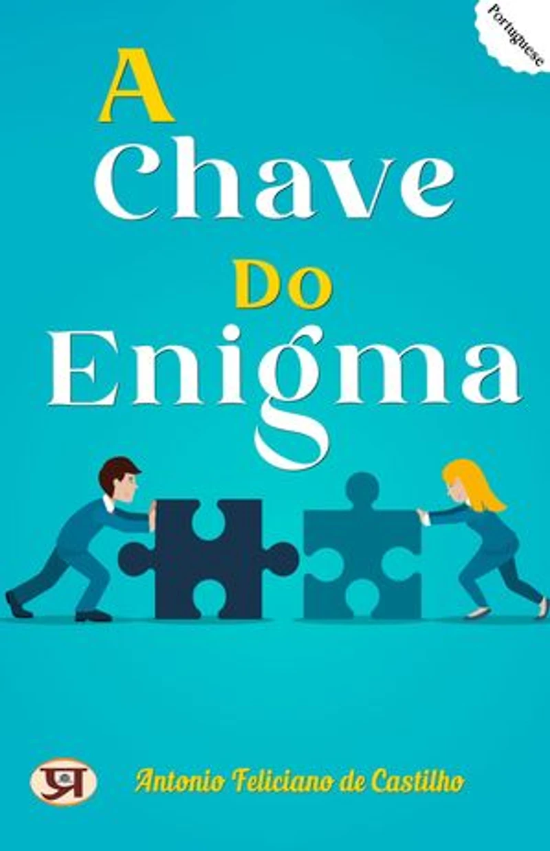 A Chave do Enigma: Antonio Feliciano de Castilho