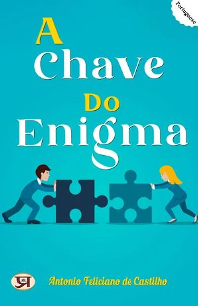 A Chave do Enigma: Antonio Feliciano de Castilho