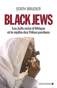 Black Jews: les Juifs noirs d'Afrique et le mythe des tribus perdues