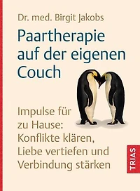 Paartherapie auf der eigenen Couch: Impulse für zu Hause: Konflikte klären, Liebe vertiefen und Verbindung stärken