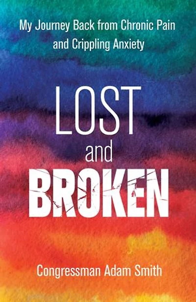 Lost and Broken: My Journey Back from Chronic Pain Crippling Anxiety