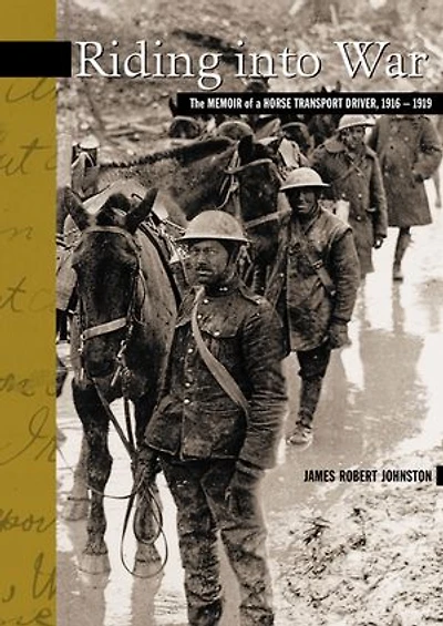 Riding into War: The Memoir of a Horse Transport Driver, 1916-1919