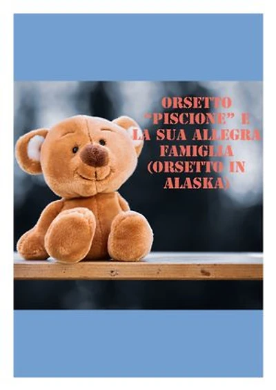 ORSO PISCIONE: E LA SUA ALLEGRA FAMIGLIA