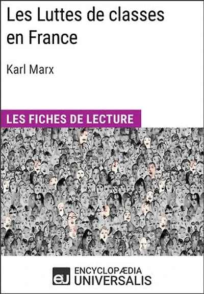 Les Luttes de classes en France de Karl Marx: Les Fiches de lecture d'Universalis
