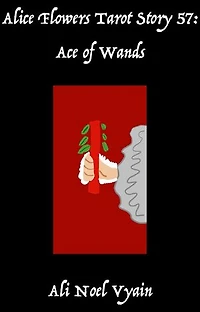 Ace of Wands: Alice Flowers Tarot, #57