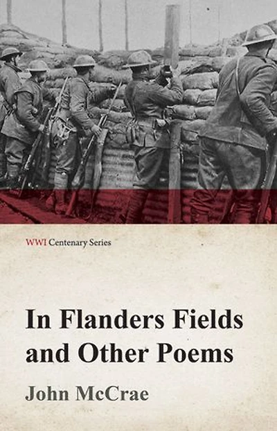 Flanders Fields and Other Poems (WWI Centenary Series)
