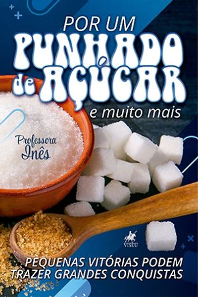 Por um Punhado de Açúcar e muito mais: Pequenas Vitórias Podem Trazer Grandes Conquistas