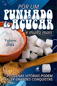 Por um Punhado de Açúcar e muito mais: Pequenas Vitórias Podem Trazer Grandes Conquistas