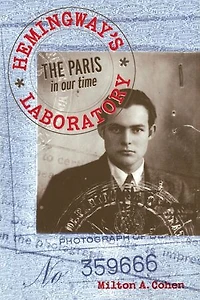 Hemingway's Laboratory: The Paris our time