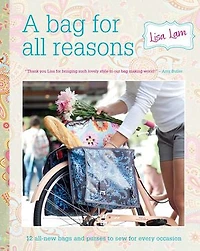 A Bag For All Reasons: 12 All-new Bags And Purses To Sew Every Occasion
