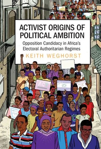 Activist Origins of Political Ambition: Opposition Candidacy in Africa's Electoral Authoritarian Regimes